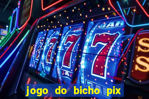 jogo do bicho pix da sorte